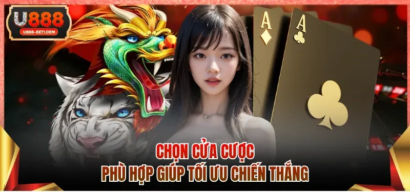 Chọn cửa cược phù hợp giúp tối ưu chiến thắng
