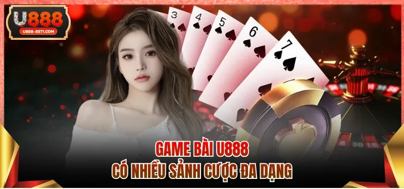 Game bài U888 có nhiều sảnh cược đa dạng