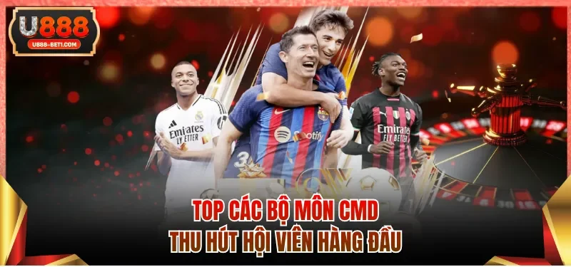 Top các bộ môn CMD thu hút hội viên hàng đầu